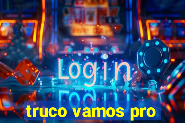 truco vamos pro